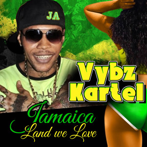 ดาวน์โหลดและฟังเพลง Jamaica Land We Love พร้อมเนื้อเพลงจาก Vybz Kartel