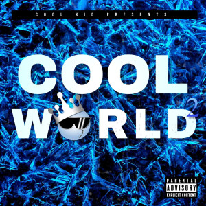 Dengarkan Cool World (Explicit) lagu dari Cool Kid dengan lirik