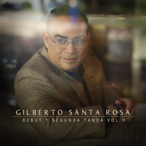 Album Debut y Segunda Tanda, Vol. 2 from Gilberto Santa Rosa