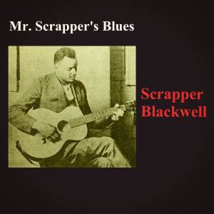 Scrapper Blackwell的專輯Mr. Scrapper's Blues