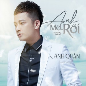 ดาวน์โหลดและฟังเพลง Anh Mệt Rồi พร้อมเนื้อเพลงจาก Anh Quân Idol
