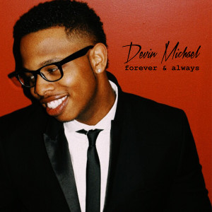 ดาวน์โหลดและฟังเพลง Forever & Always พร้อมเนื้อเพลงจาก Devin Michael