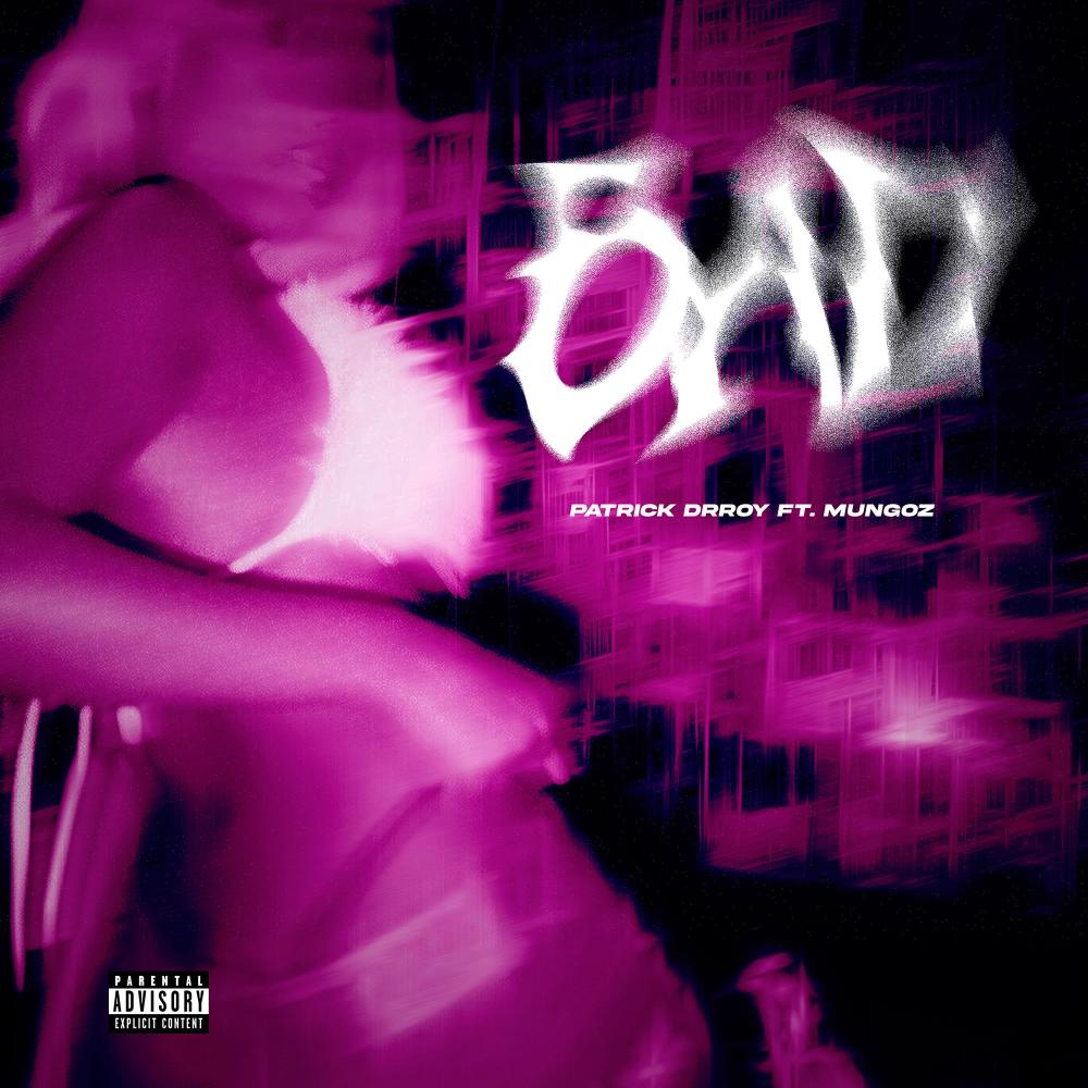 BAD (feat. Mungoz) (Explicit)