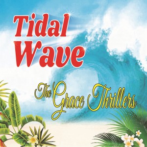 The Grace Thrillers的專輯Tidal Wave