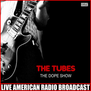 อัลบัม The Dope Shows (Live) ศิลปิน The Tubes
