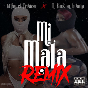 收聽Lil Ray el Travieso的Mi mala (Remix|Explicit)歌詞歌曲