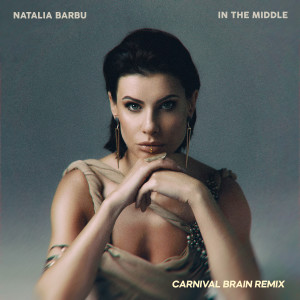 收聽Natalia Barbu的In The Middle (Carnival Brain Remix)歌詞歌曲
