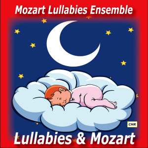Mozart Lullabies Ensemble的专辑Lullabies & Mozart