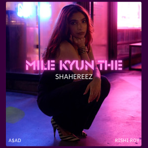 收聽Shahereez的Mile Kyun The歌詞歌曲