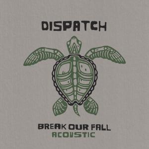Dispatch的專輯Break Our Fall (Acoustic)