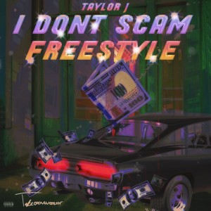 Album I Don't Scam (Freestyle) (Explicit) from Taylor J