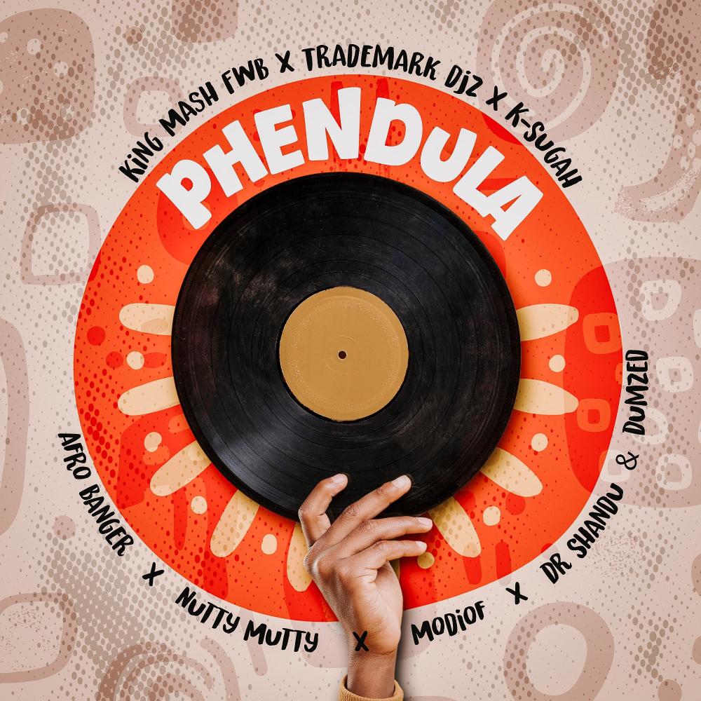 Phendula (feat. TradeMark Djz, K-Sugah, Afro Banger, Nutty Mutty, Modiof, Dr Shandu & Dumzed)