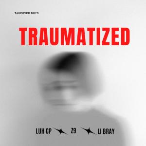 Luh CP的專輯Traumatized (feat. Li bray & Z9) [Explicit]
