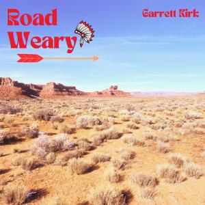 ดาวน์โหลดและฟังเพลง Road Weary พร้อมเนื้อเพลงจาก Garrett Kirk