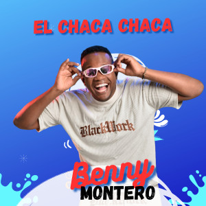 Listen to El Chaca Chaca song with lyrics from Benny Montero