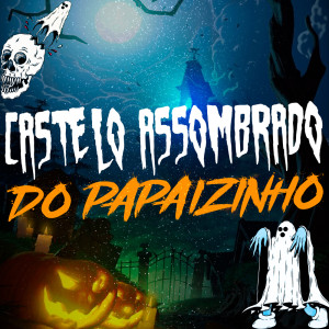 Album CASTELO ASSOMBRADO DO PAPAIZINHO (Explicit) from 