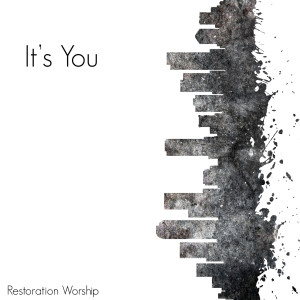 Dengarkan lagu It's You nyanyian Restoration Worship dengan lirik