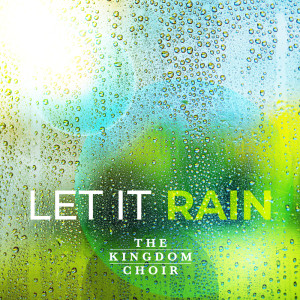 The Kingdom Choir的專輯Let It Rain