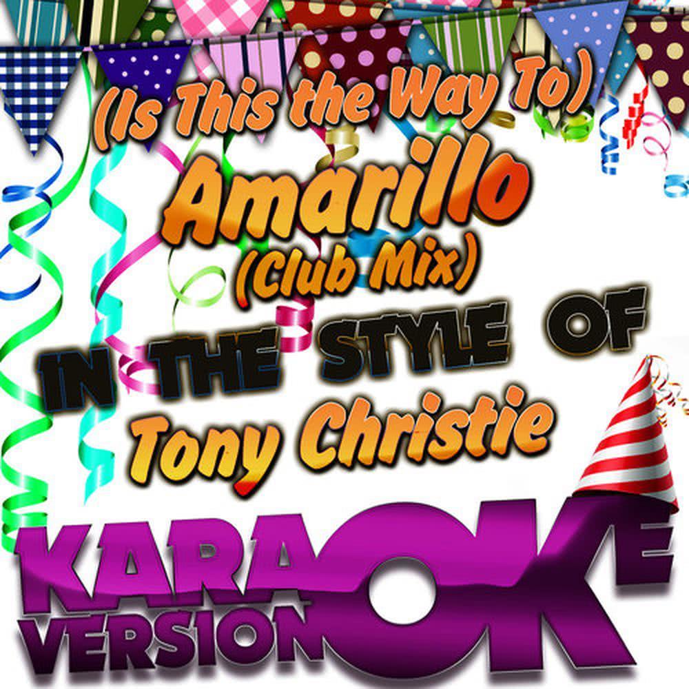 (Is This the Way To) Amarillo (Club Mix) [In the Style of Tony Christie] [Karaoke Version] (伴奏)