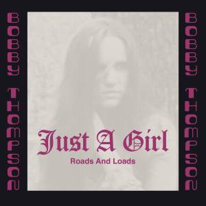 Bobby Thompson的專輯Just a Girl / Roads and Loads