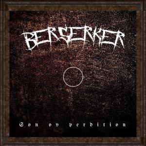Listen to Son Ov Perdition (Explicit) song with lyrics from Berserker