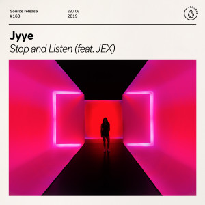 收聽JYYE的Stop And Listen (feat. JEX) [Extended Mix] (Extended Mix)歌詞歌曲