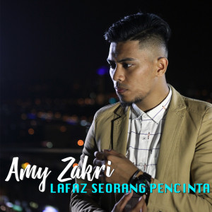 Dengarkan lagu Lafaz Seorang Pencinta nyanyian Amy Zakri dengan lirik