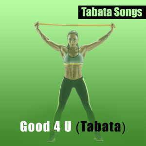 Good 4 U (Tabata) (Explicit)