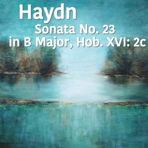Listen to Sonata No. 23 in B Major, Hob. XVI: 2c: II song with lyrics from Joseph Alenin