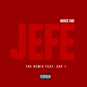 Jefe (feat. Cap 1) (Explicit) dari Moose FMG