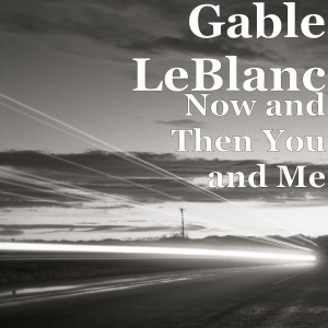 收聽Gable LeBlanc的Long Lasting Love歌詞歌曲