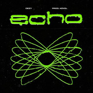 Listen to ECHO (Explicit) song with lyrics from Dezy