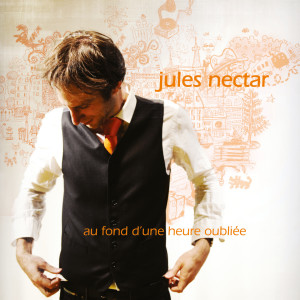 Album Au fond d'une heure oubliée (Explicit) from Jules Nectar