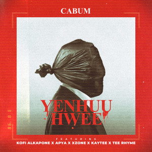ดาวน์โหลดและฟังเพลง Yenhuu Hwee (feat. Kofi Alkapone, Apya, Xzone, TeeRhymes & KayTee) พร้อมเนื้อเพลงจาก Cabum