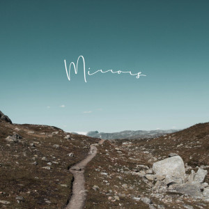 ดาวน์โหลดและฟังเพลง Mirrors พร้อมเนื้อเพลงจาก Sunken Falls