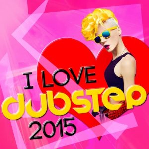 Dub Step的專輯I Love Dubstep 2015