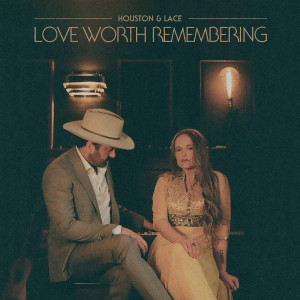 Listen to Love Worth Remembering song with lyrics from Houston