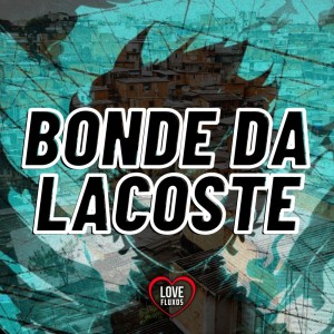 Album Bonde da Lacoste (Explicit) from DJ Leo da Pancada