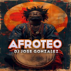 ดาวน์โหลดและฟังเพลง Afroteo พร้อมเนื้อเพลงจาก Dj jose gonzalez