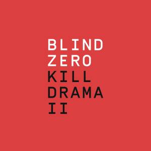 Blind Zero的專輯Kill Drama II