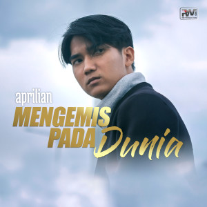 Dengarkan Mengemis Pada Dunia lagu dari Aprilian dengan lirik