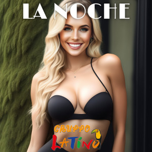 ดาวน์โหลดและฟังเพลง La Noche พร้อมเนื้อเพลงจาก Gruppo Latino