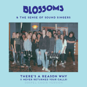 ดาวน์โหลดและฟังเพลง There's A Reason Why (I Never Returned Your Calls) (Gospel Choir Version) พร้อมเนื้อเพลงจาก Blossoms
