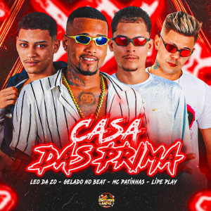 Listen to Casa das Prima (Explicit) song with lyrics from Gelado No Beat