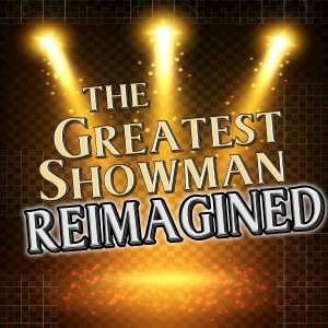 BBT's的專輯The Greatest Showman Reimagined