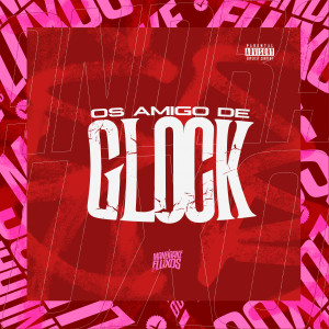 Os amigo de Glock (Explicit) dari Mc Denny