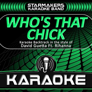 ดาวน์โหลดและฟังเพลง Who's That Chick (Karaoke Backtrack Originally performed by David Guetta, Rihanna) (Karaoke) พร้อมเนื้อเพลงจาก Starmakers Karaoke Band