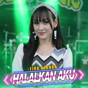 Dengarkan Halalkan Aku lagu dari Fira Azahra dengan lirik