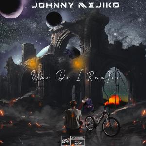 收聽Johnny Mejiko的Who Do I Run Too (Explicit)歌詞歌曲