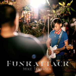 收聽Mike Tambasen的Funkattack歌詞歌曲